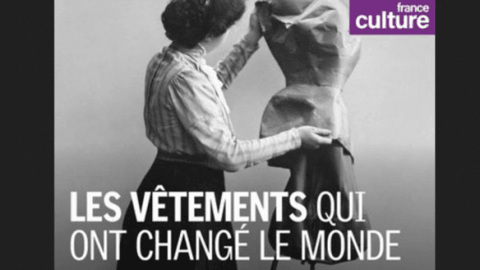 France Culture - Les vêtements qui ont changé le monde par Yvane Jacob