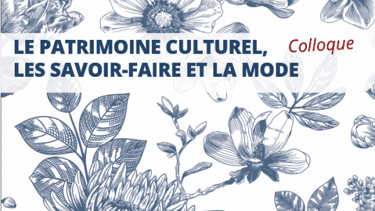 LE PATRIMOINE CULTUREL, LES SAVOIR-FAIRE ET LA MODE